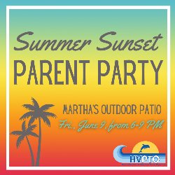 Summer Sunset Parent Party - Martha\'s Outdoor Patio, Friday, June 9, from 6-9 PM